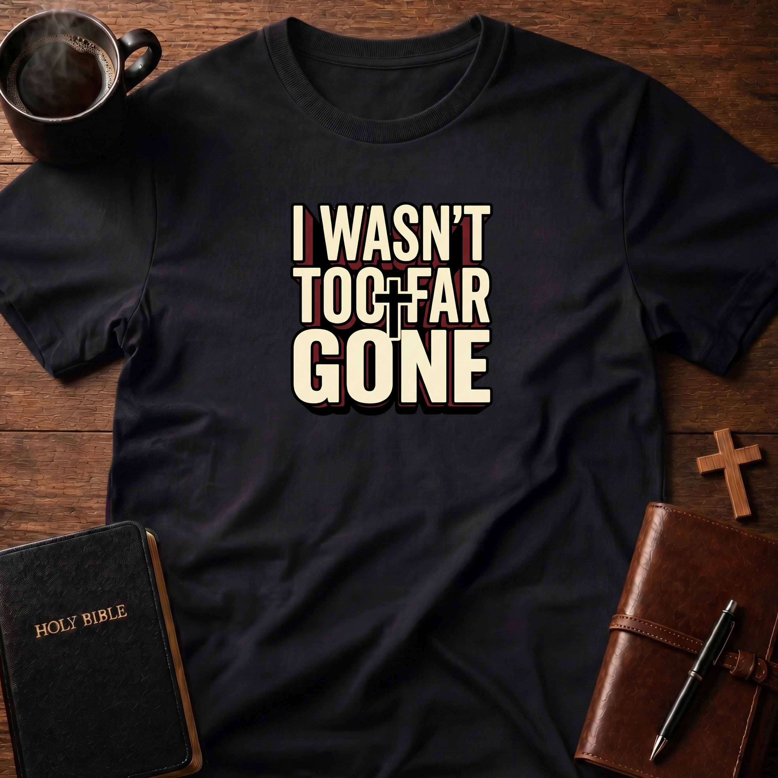 I Wasn't 2 Far T-Shirt