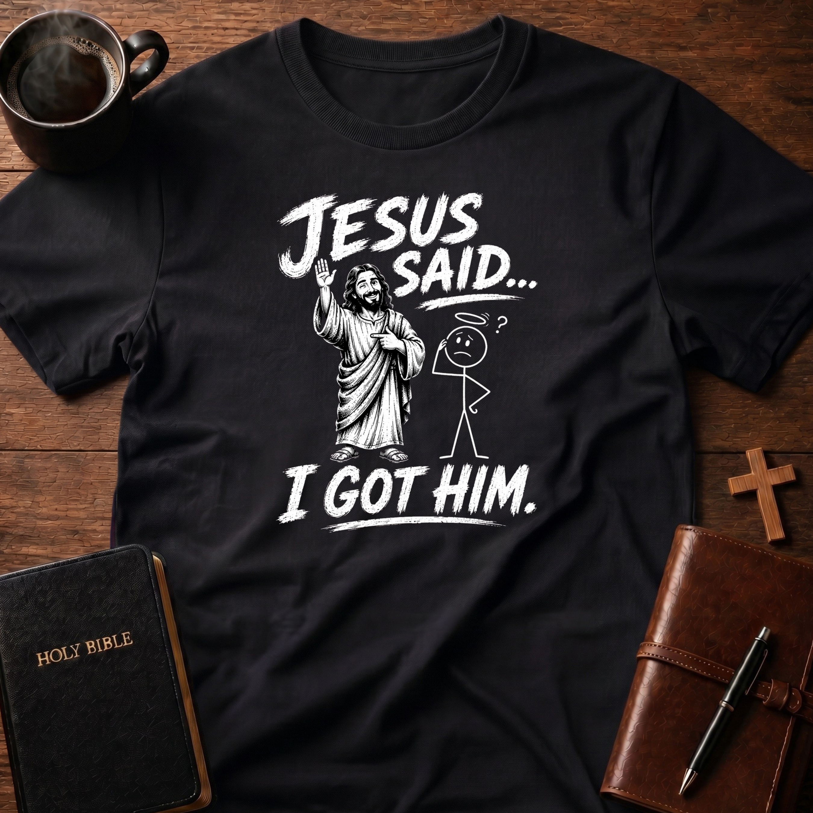 I Got Him T-Shirt