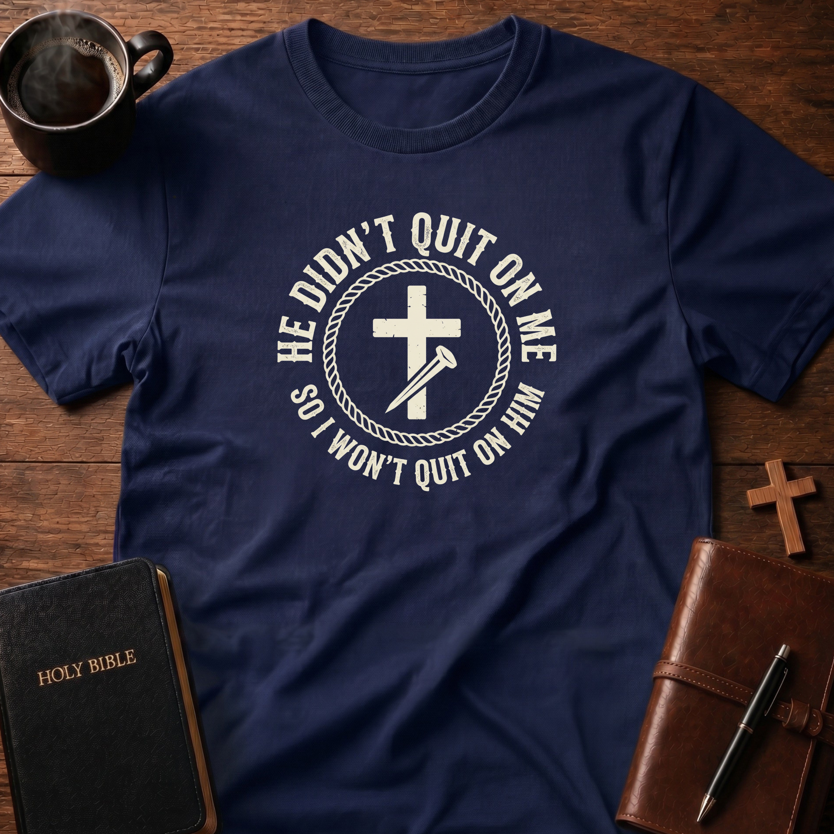 He Didn't Quit T-Shirt