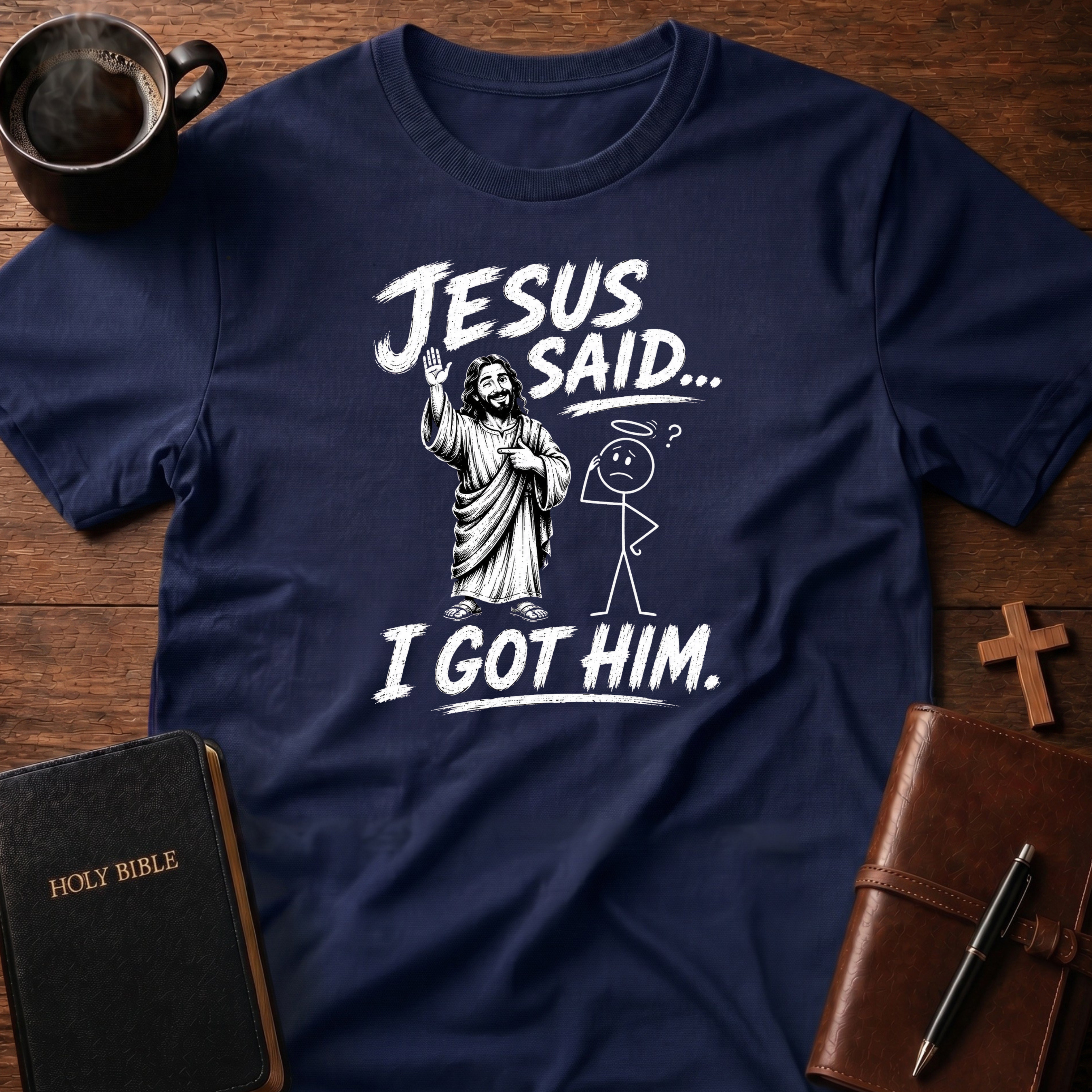 I Got Him T-Shirt