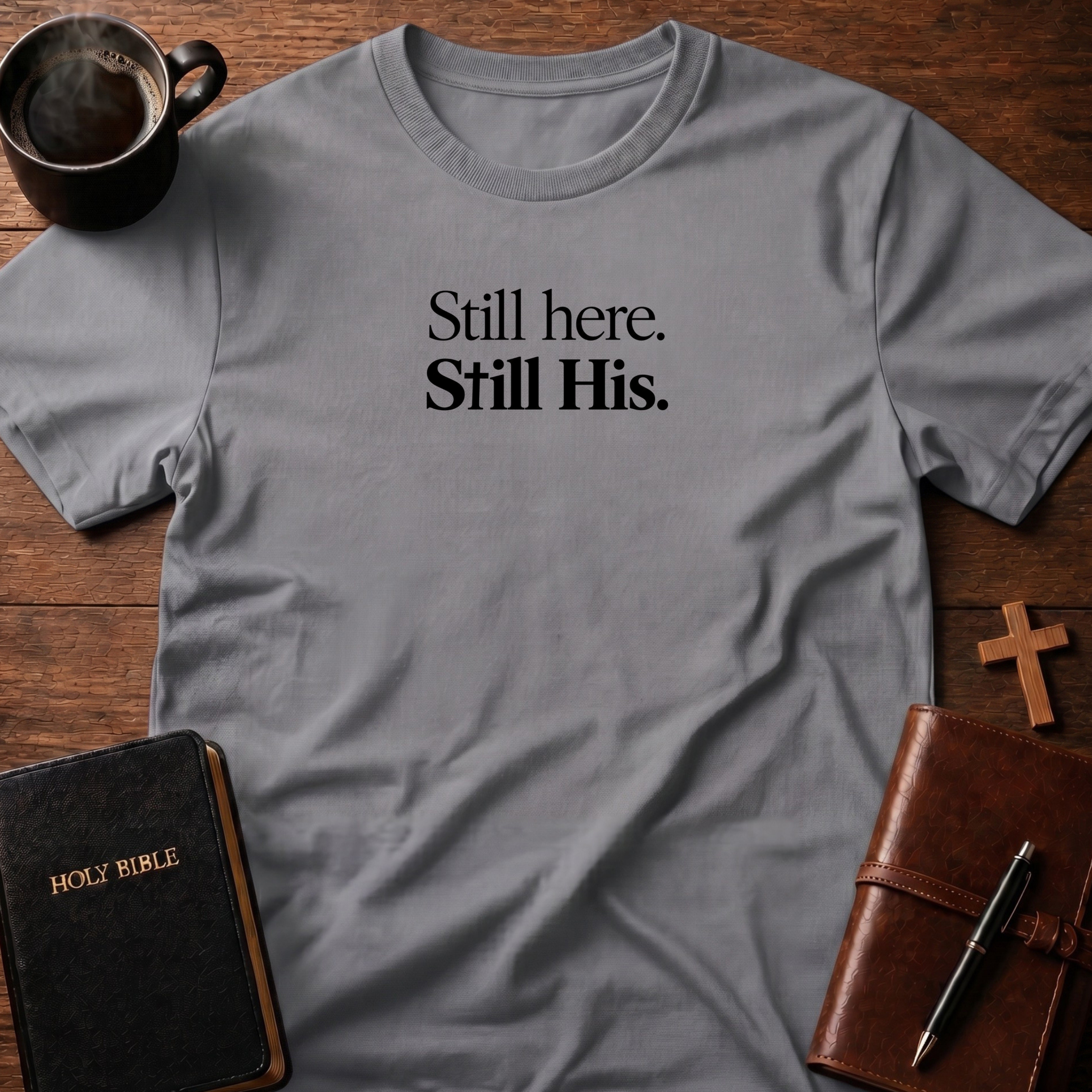 Still Here T-Shirt