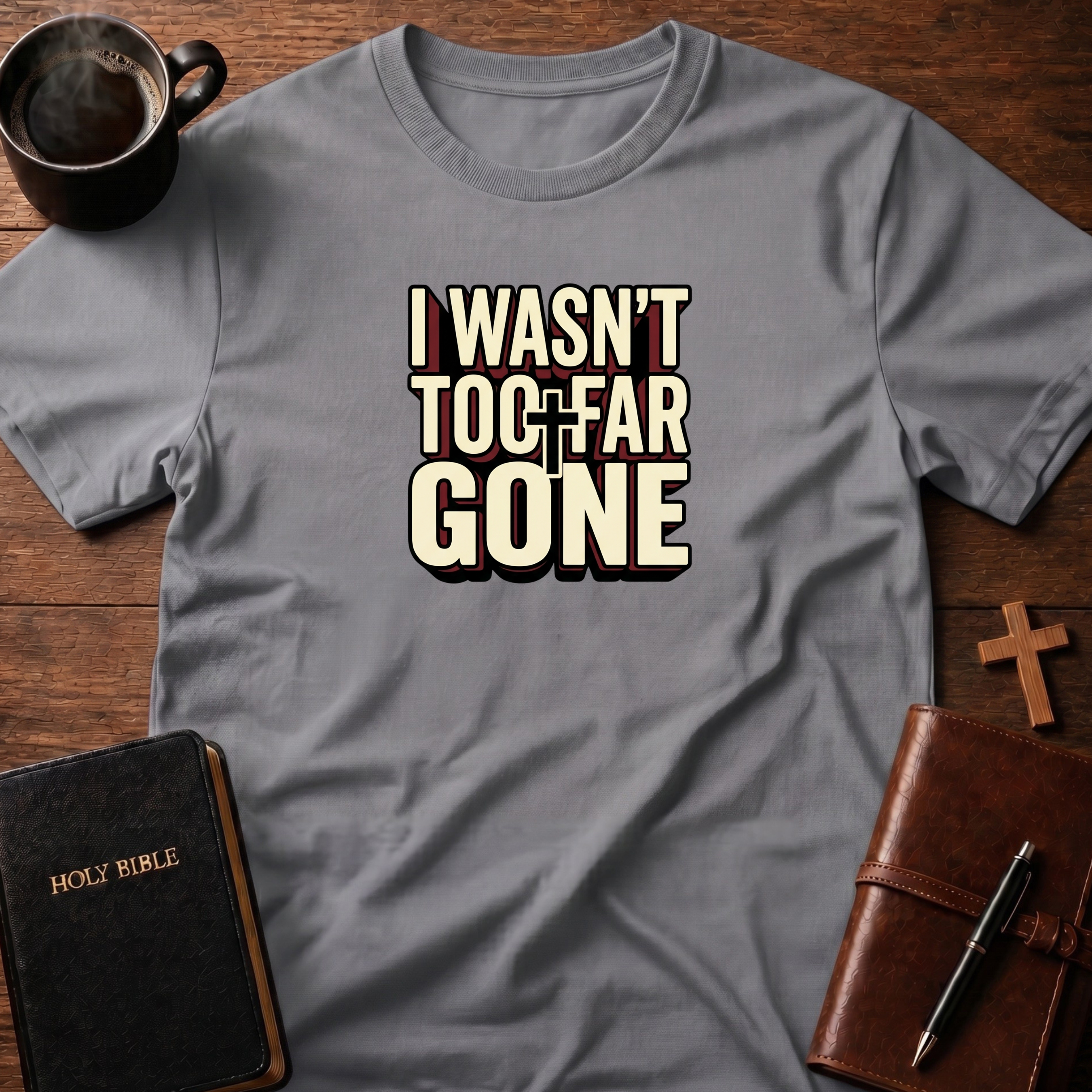 I Wasn't 2 Far T-Shirt